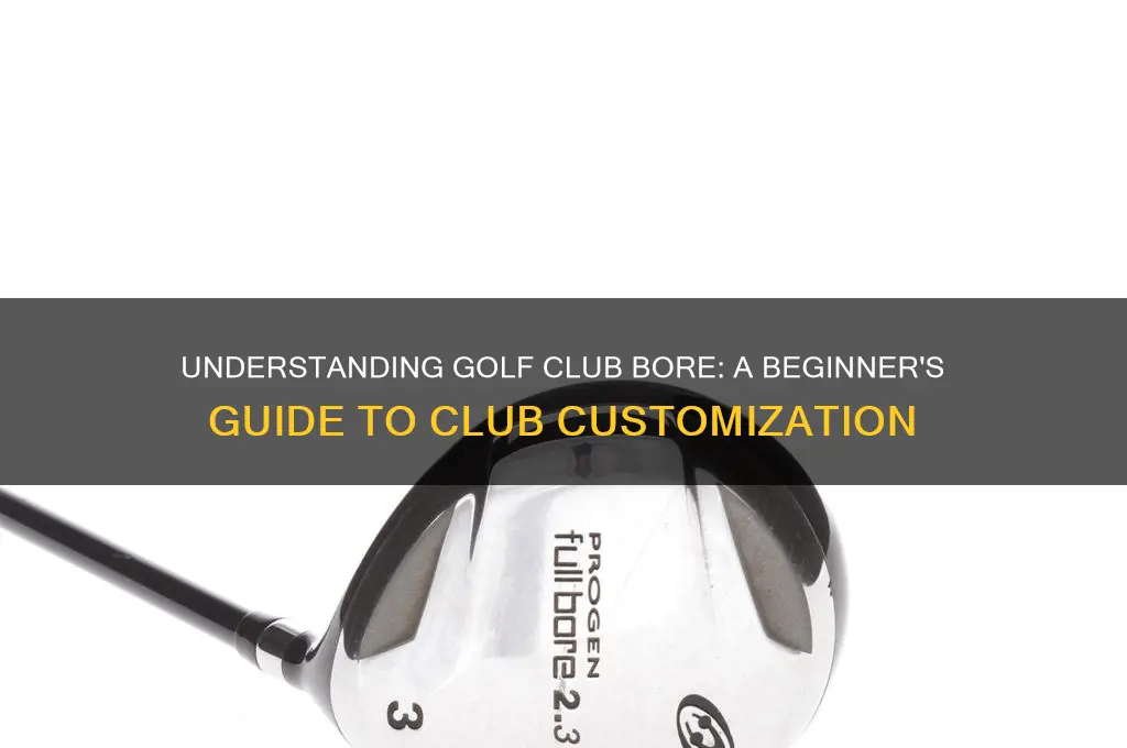 what is a golf club bore