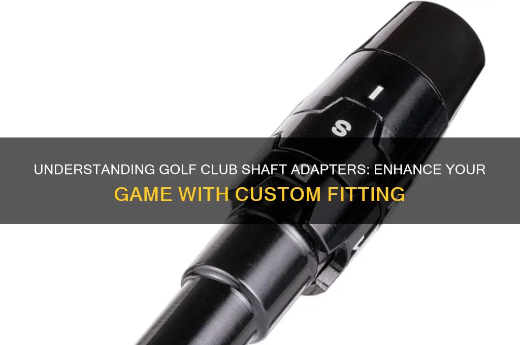 what is a golf club shaft adapter