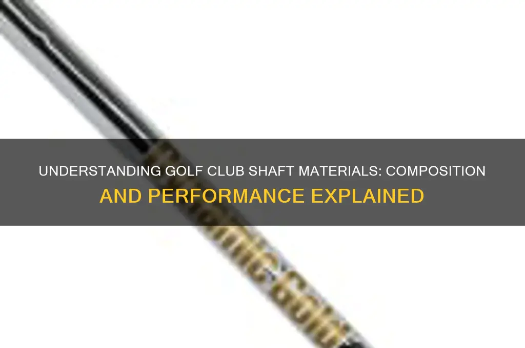 what is a golf club shaft made of