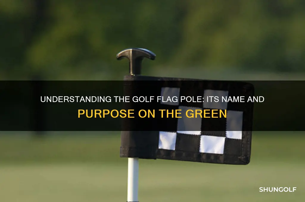what is a golf flag pole called