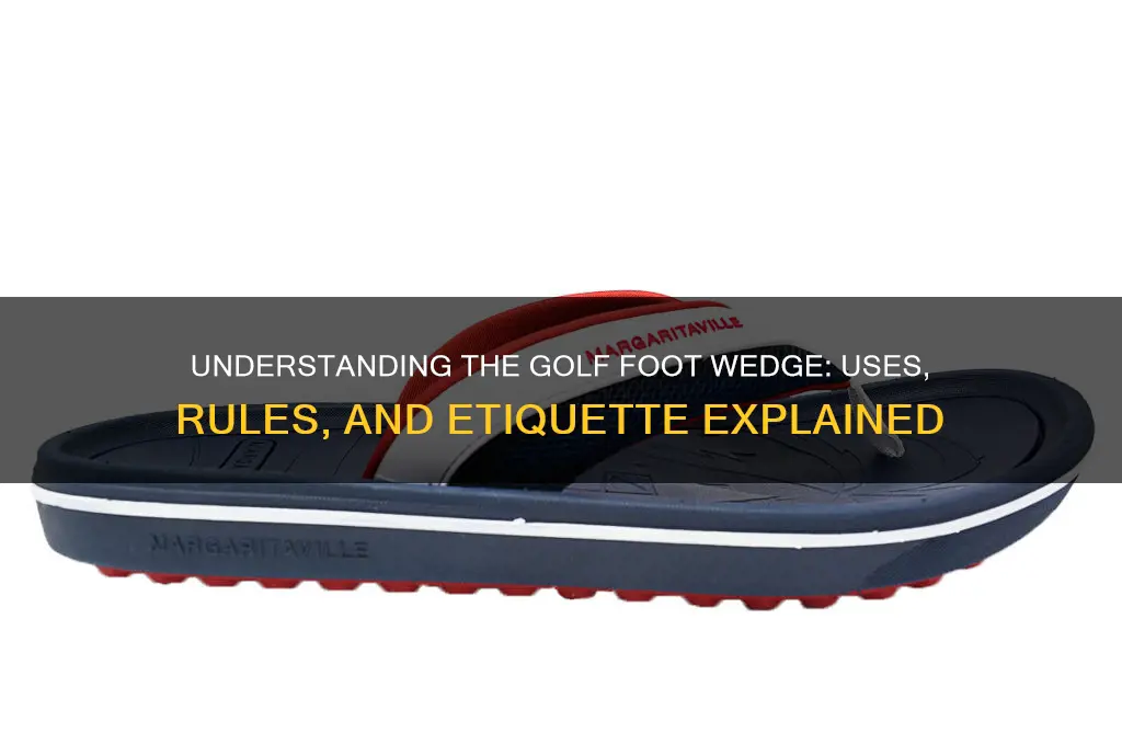 what is a golf foot wedge