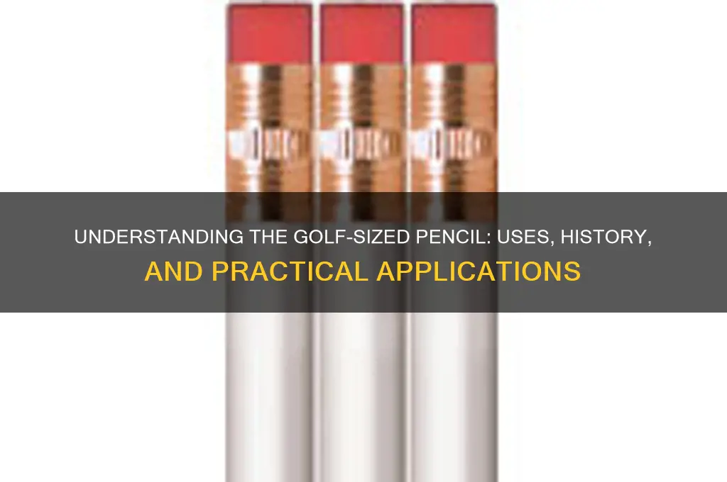 what is a golf sized pencil
