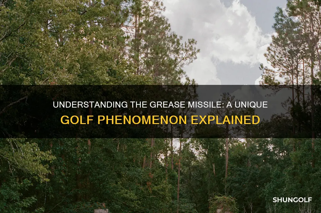 what is a grease missile in golf