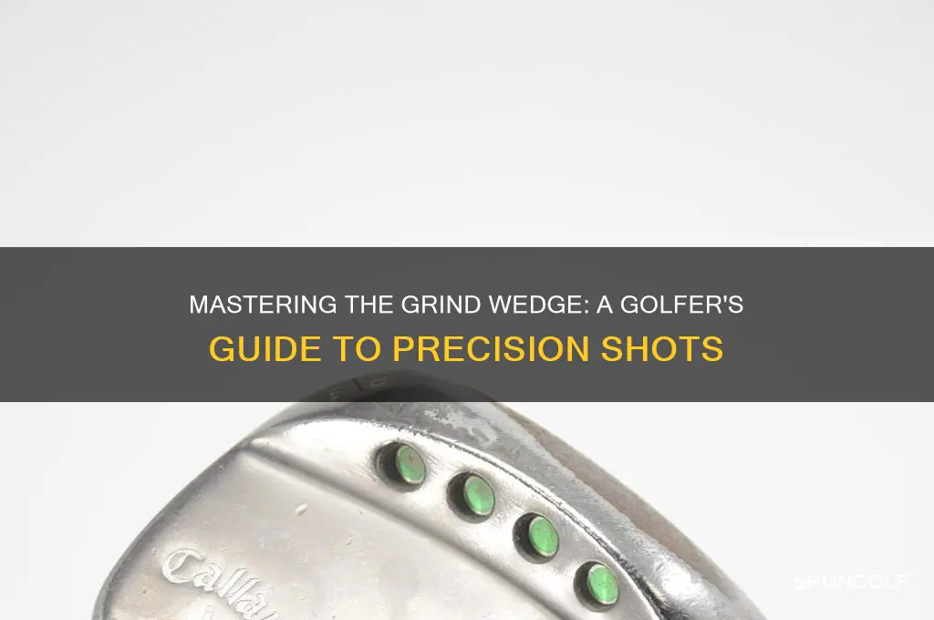 what is a grind wedge golf