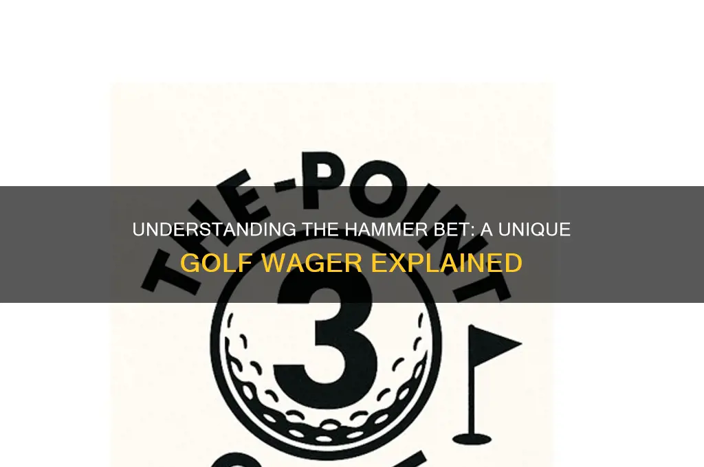 what is a hammer bet in golf