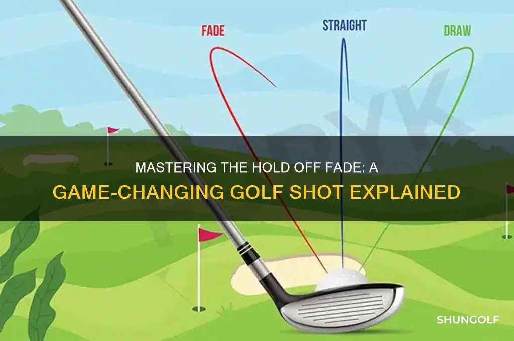 what is a hold off fade in golf
