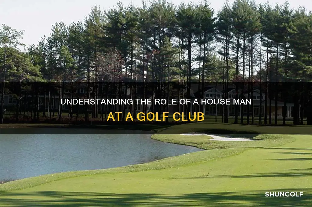 what is a house man at a golf club