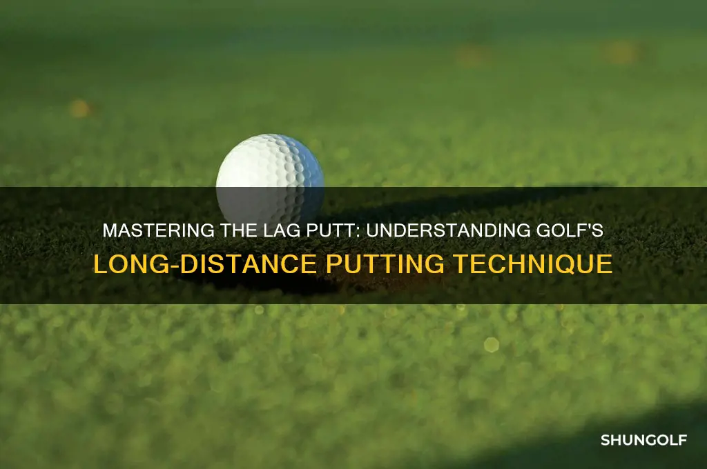 what is a lag putt in golf