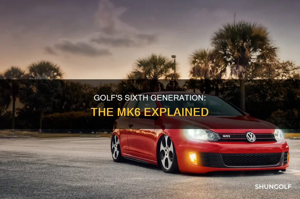 what is a mk6 golf