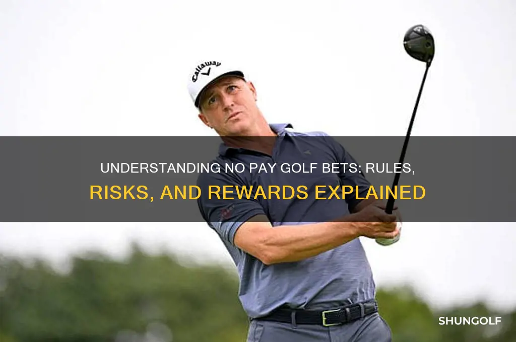 what is a no pay golf bet