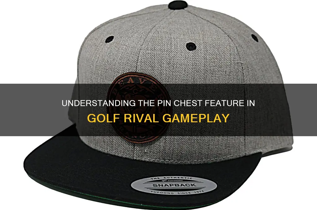 what is a pin chest in golf rival