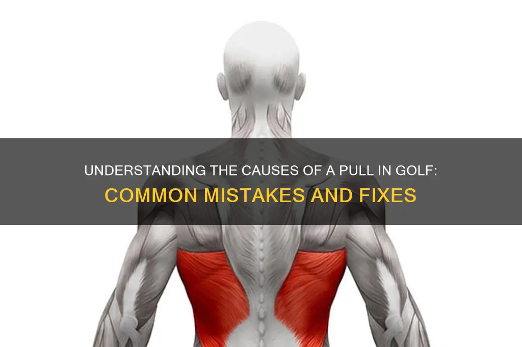 what is a pull in golf caused by