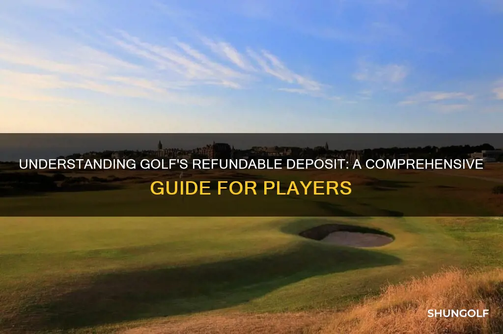 what is a refundable deposit for golf