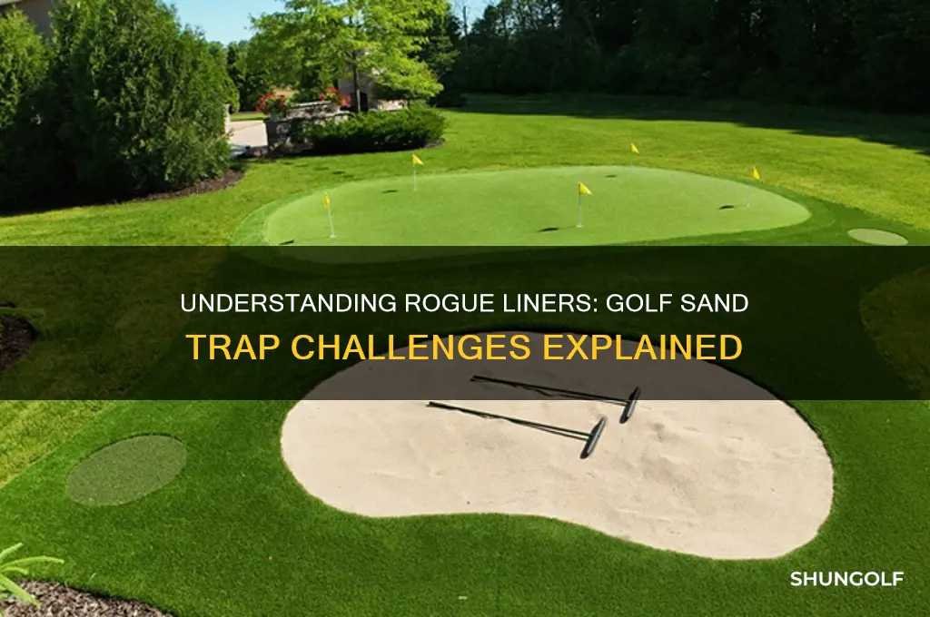what is a rogue liner in a golf sand trap
