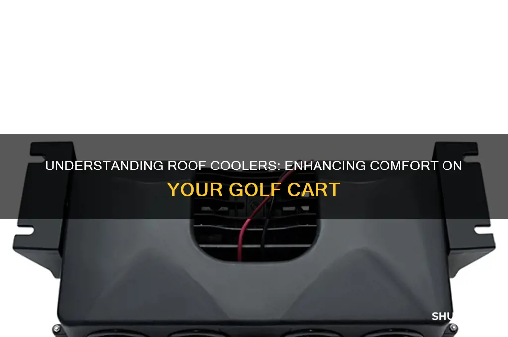 what is a roof cooler on golf crt