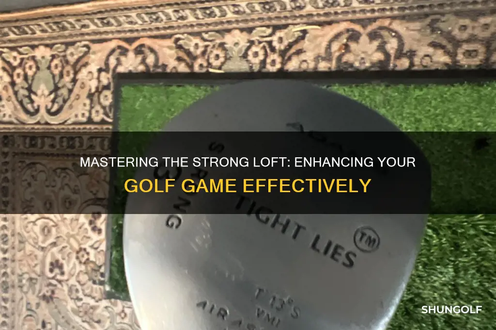 what is a strong loft in golf