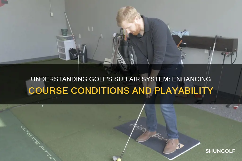 what is a sub air system in golf