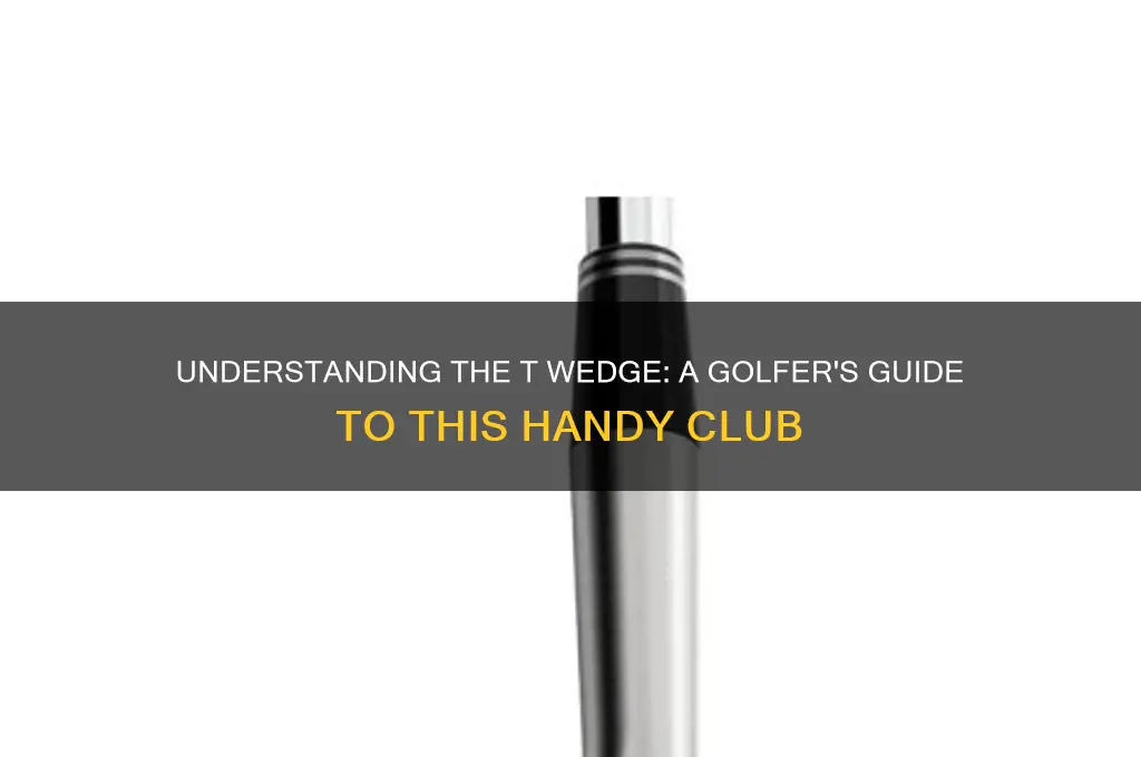 what is a t wedge in golf