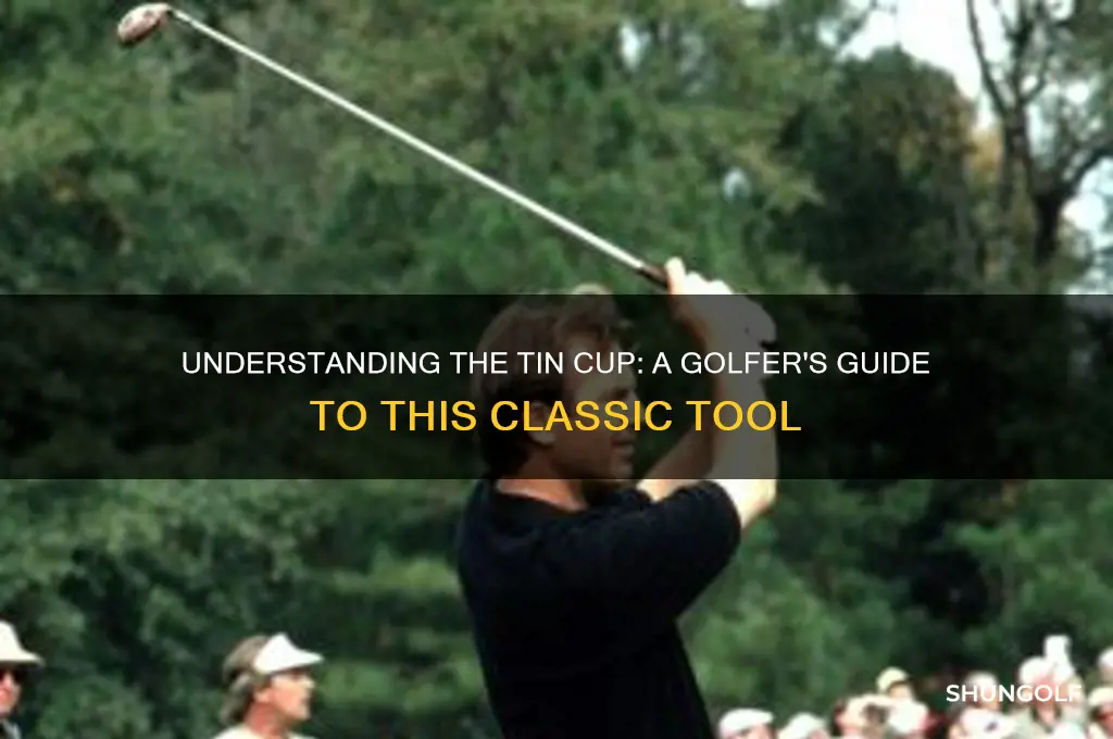what is a tin cup in golf
