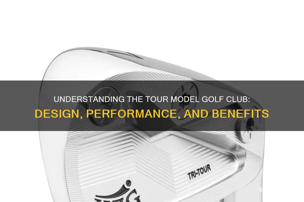 what is a tour model golf club