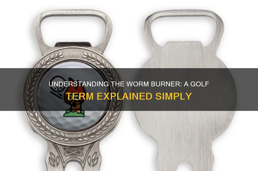 what is a worm burner in golf