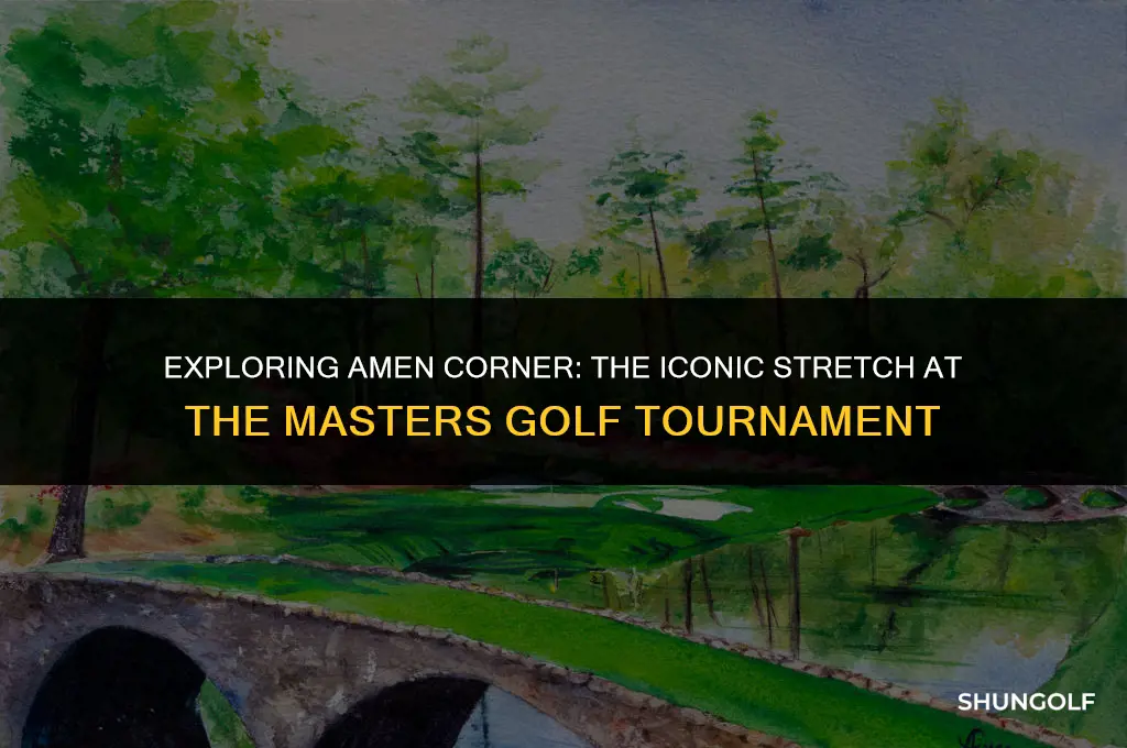 what is amen corner at the masters golf tournament