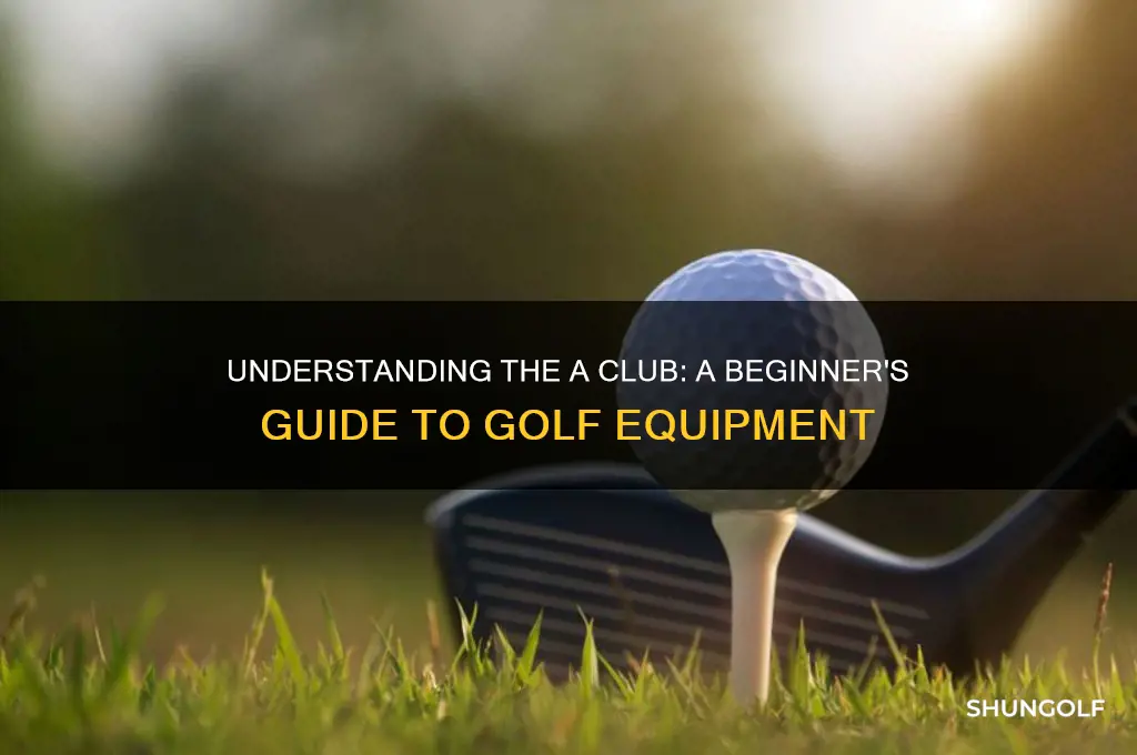 what is an a club in golf