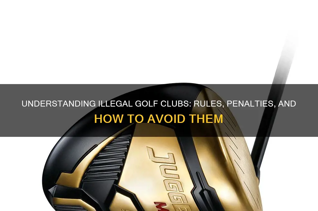 what is an illegal golf club