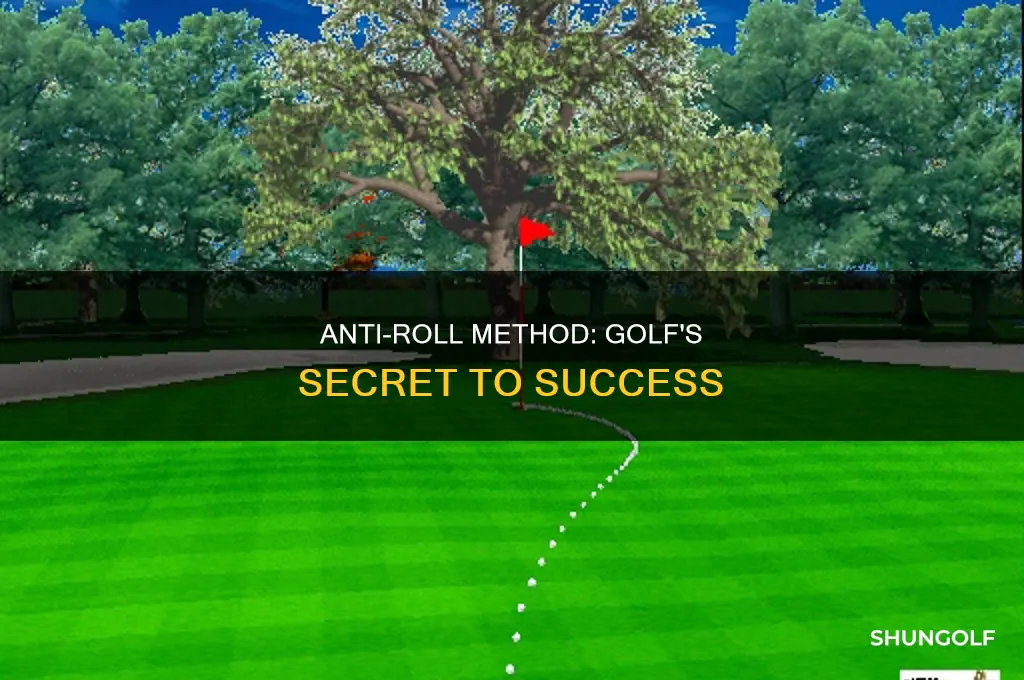 what is anti roll method golf