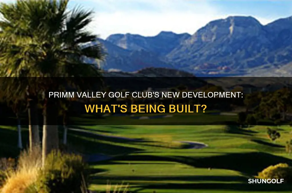 what is being built by primm valley golf club