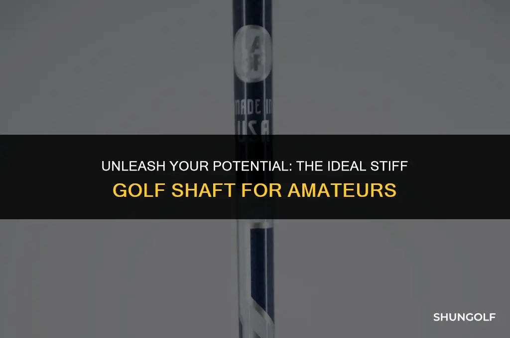 what is best stiff golf shaft for amateurs