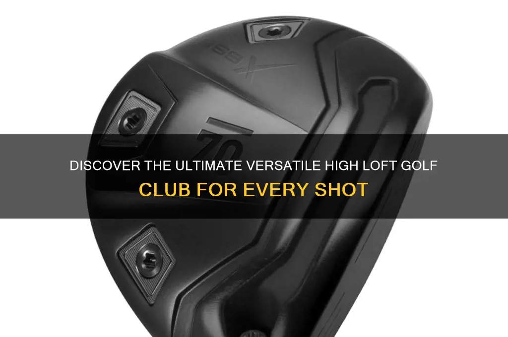 what is best versatile high loft golf club