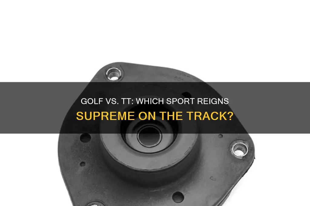 what is better for the track golf or tt
