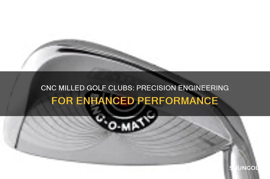 what is cnc milled golf clubs