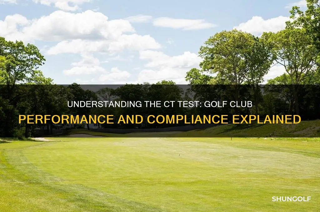 what is ct test of golf club