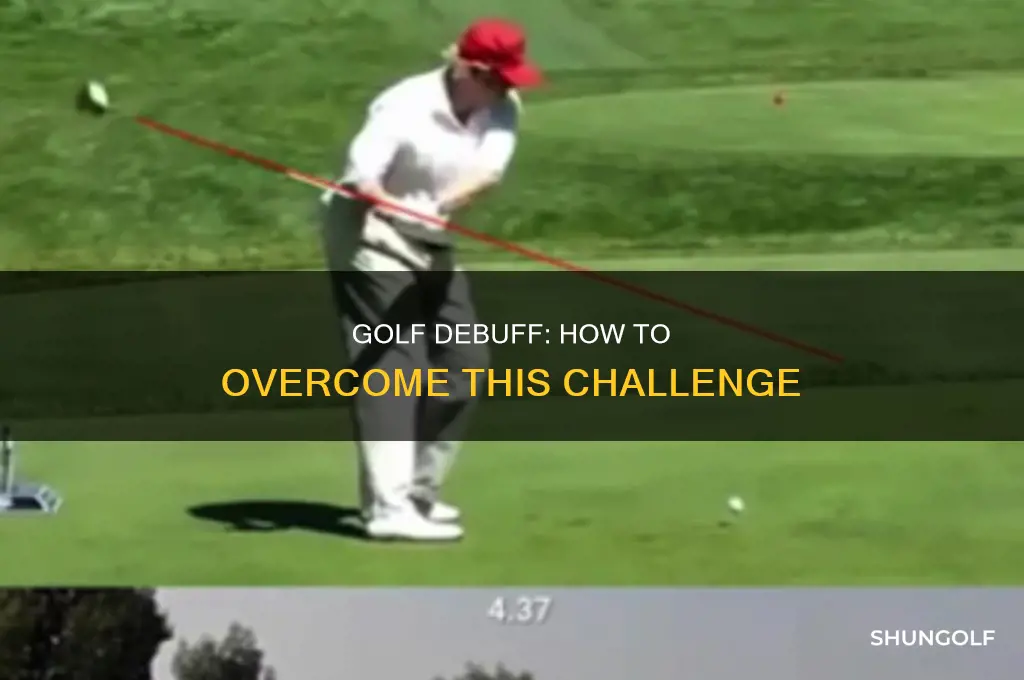 what is debuff in golf