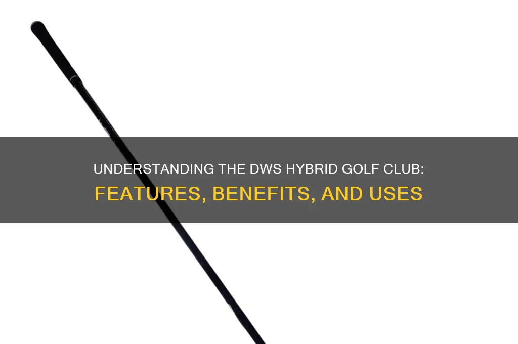 what is dws hybrid golf club