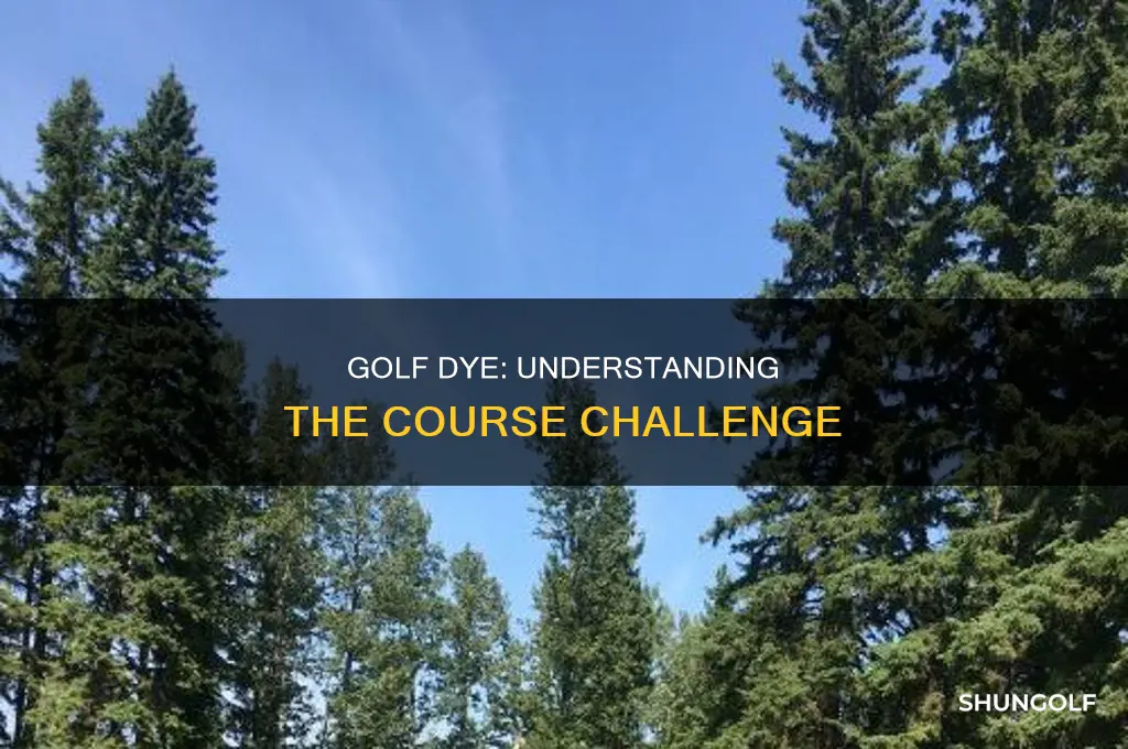what is dye in golf