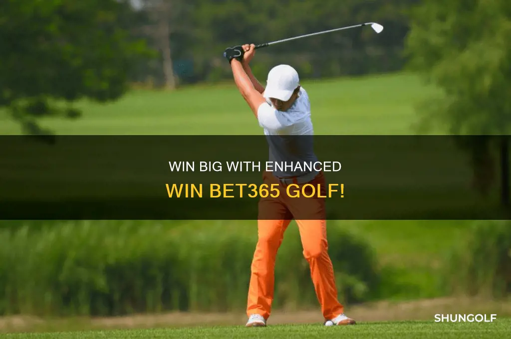 what is enhanced win bet365 golf