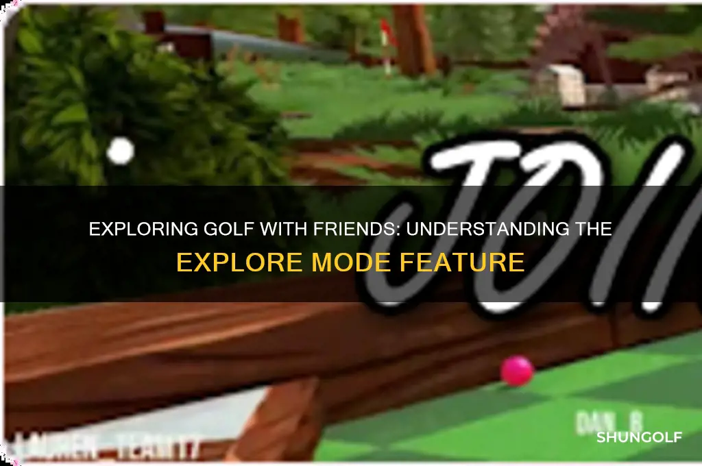 what is explore mode in golf with friends