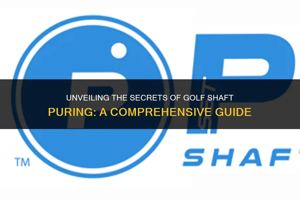 what is golf shaft puring