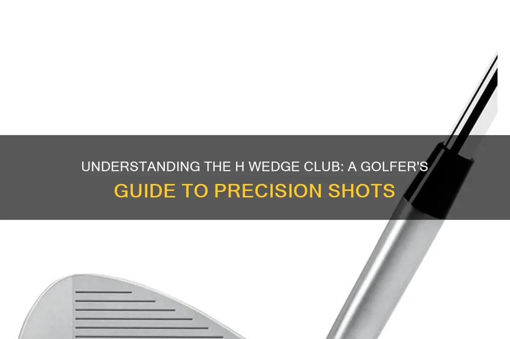 what is h wedge club in golf