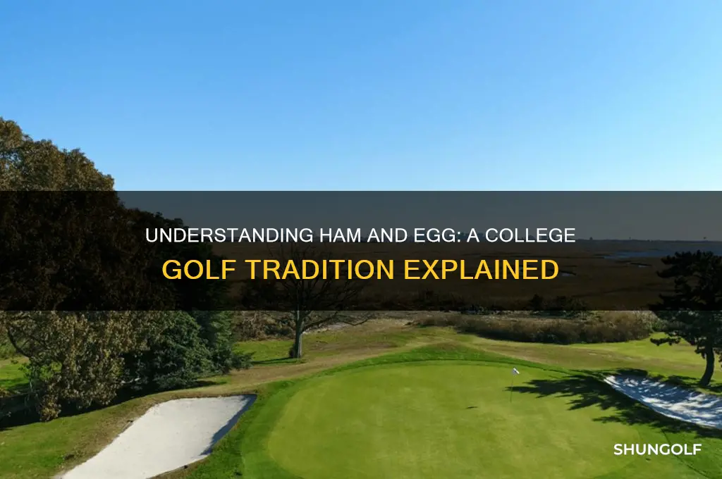what is ham and egg in college golf