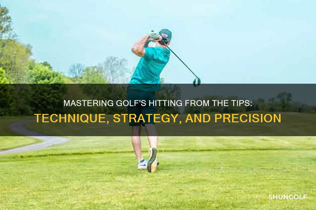 what is hitting from the tips in golf