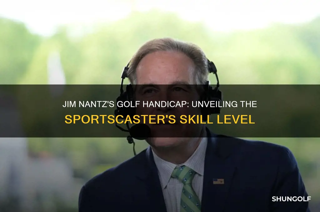 what is jim nantz golf handicap