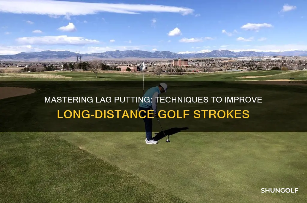 what is lag putting in golf