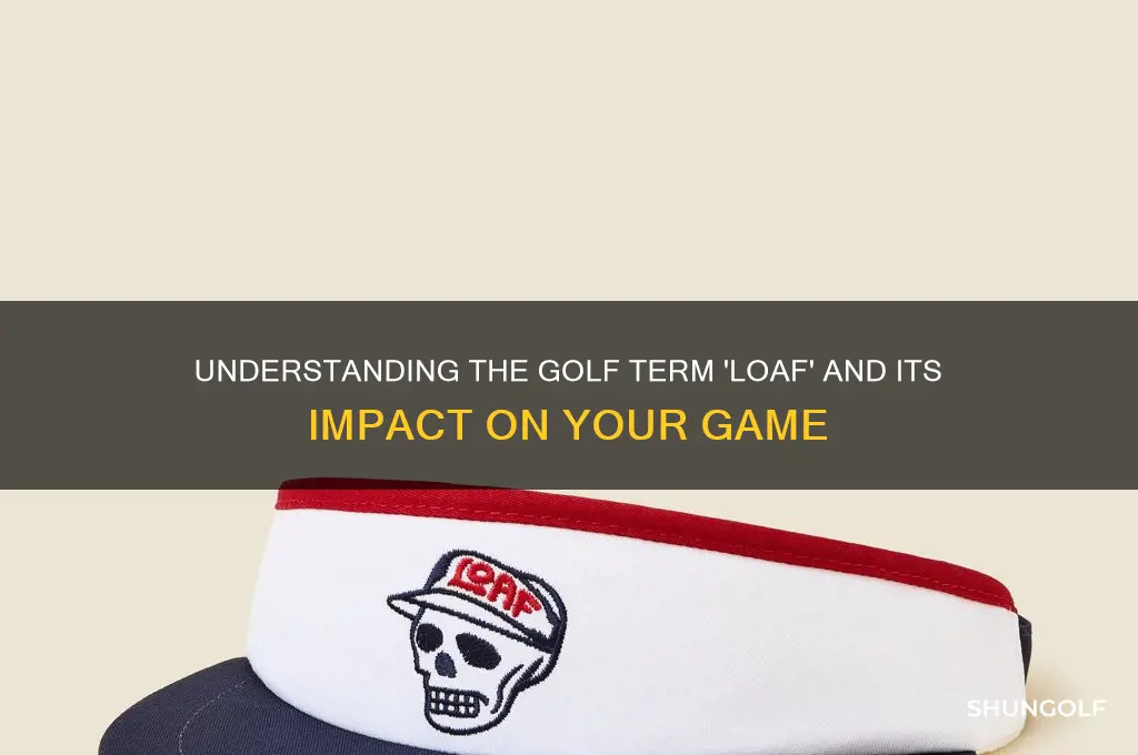 what is loaf in golf