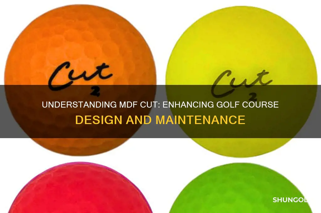 what is mdf cut for golf