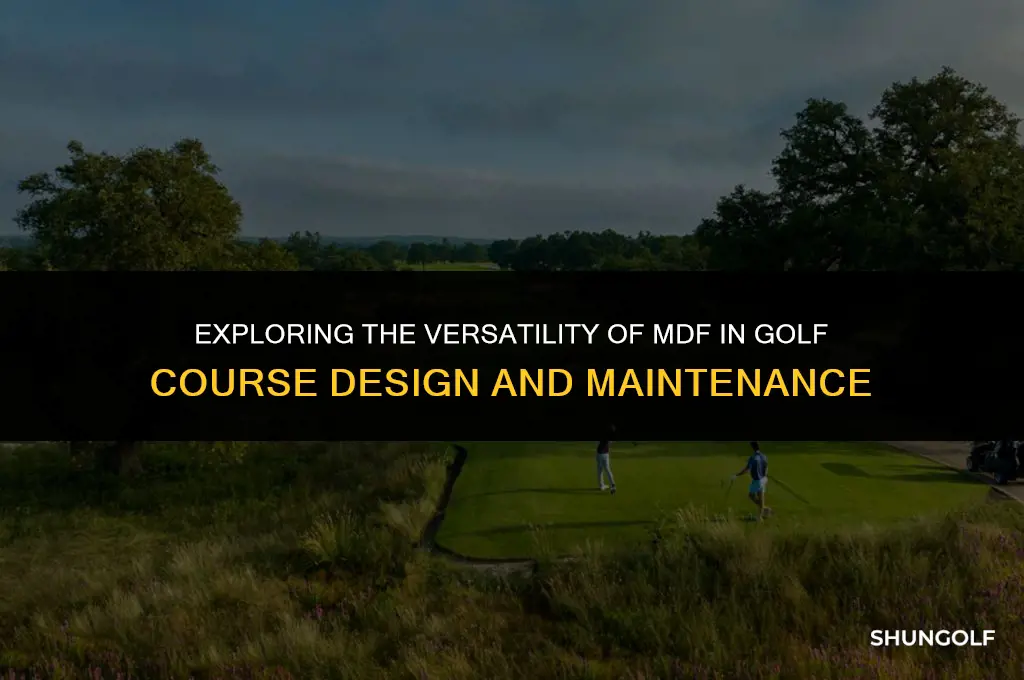 what is mdf used for in golf