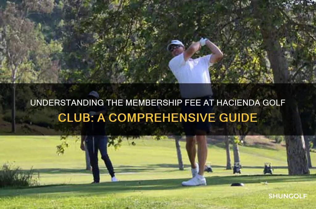 what is membership fee hacienda golf club